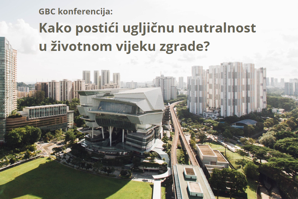 Konferencija: Kako postići ugljičnu neutralnost u životnom vijeku zgrade?