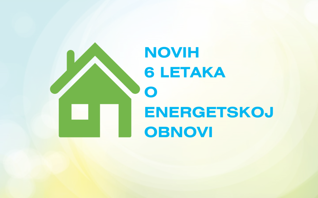 Savjeti za jačanje energetske neovisnosti i održivosti kućanstva kroz 6 informativnih letaka