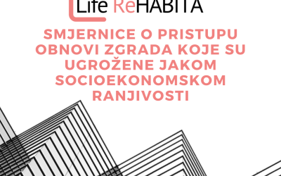 Izašao je novi izvještaj na LIFE ReHABITA projektu: Smjernice o pristupu obnovi zgrada koje su ugrožene jakom socioekonomskom ranjivosti