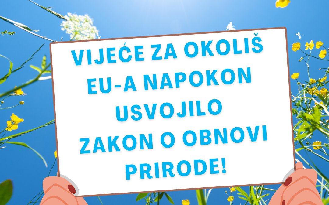 Vijeće za okoliš EU-a napokon usvojilo Zakon o obnovi prirode!