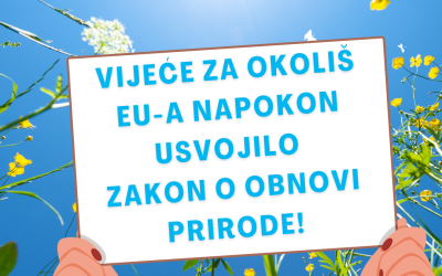 Vijeće za okoliš EU-a napokon usvojilo Zakon o obnovi prirode!