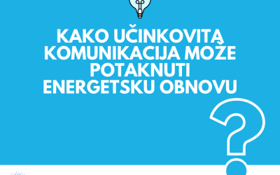 Kako učinkovita komunikacija može potaknuti energetsku obnovu?