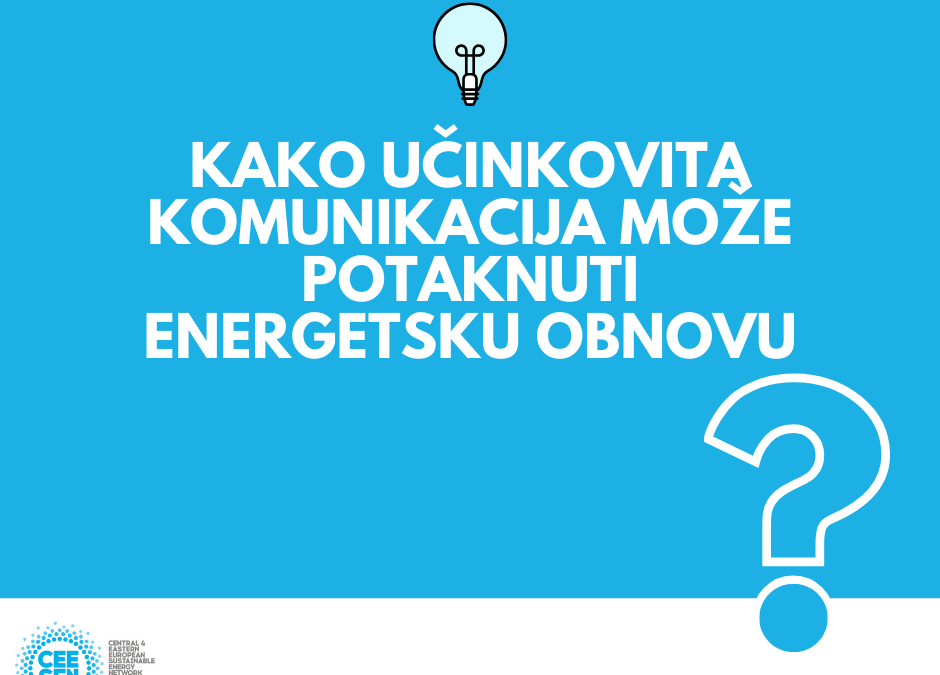 Kako učinkovita komunikacija može potaknuti energetsku obnovu?