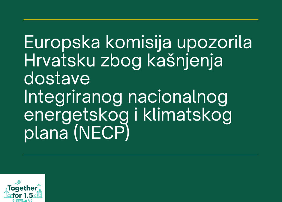 Europska komisija upozorila Hrvatsku zbog kašnjenja dostave Integriranog nacionalnog energetskog i klimatskog plana (NECP)
