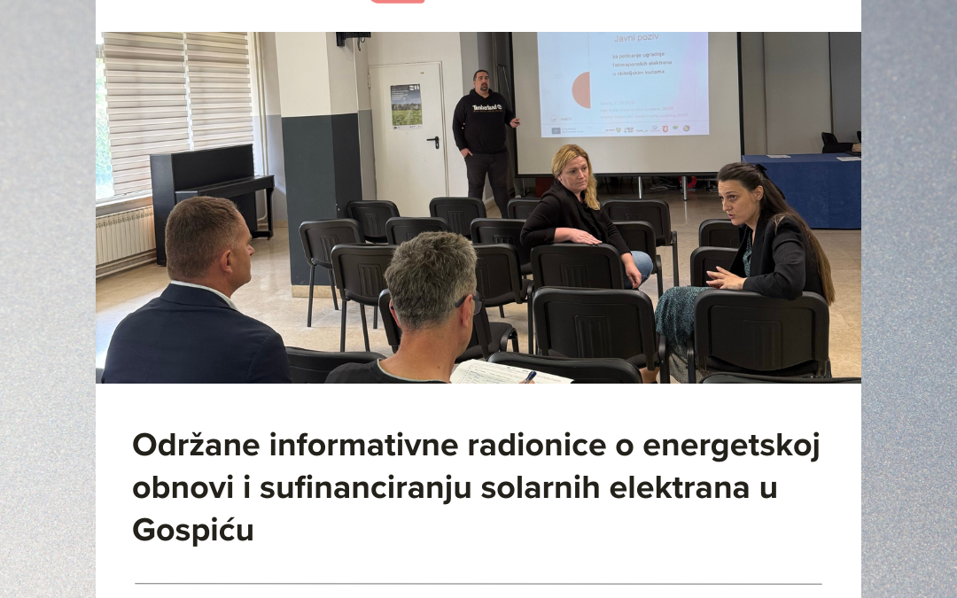 Održane dvije informativne radionice u Gospiću: Građanima predstavljene mogućnosti za sufinanciranje solarnih elektrana i iskaz interesa za energetsku obnovu