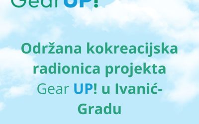 U Ivanić-Gradu održana kokreacijska radionica u sklopu projekta GEAR UP